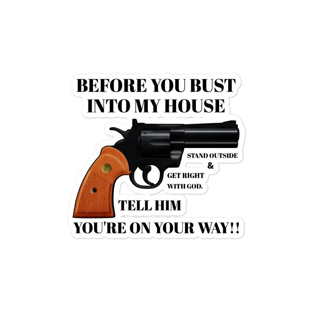 "Before You Bust Into My House" Handgun Warning Sticker – 5×5" | Funny Home Protection Gift