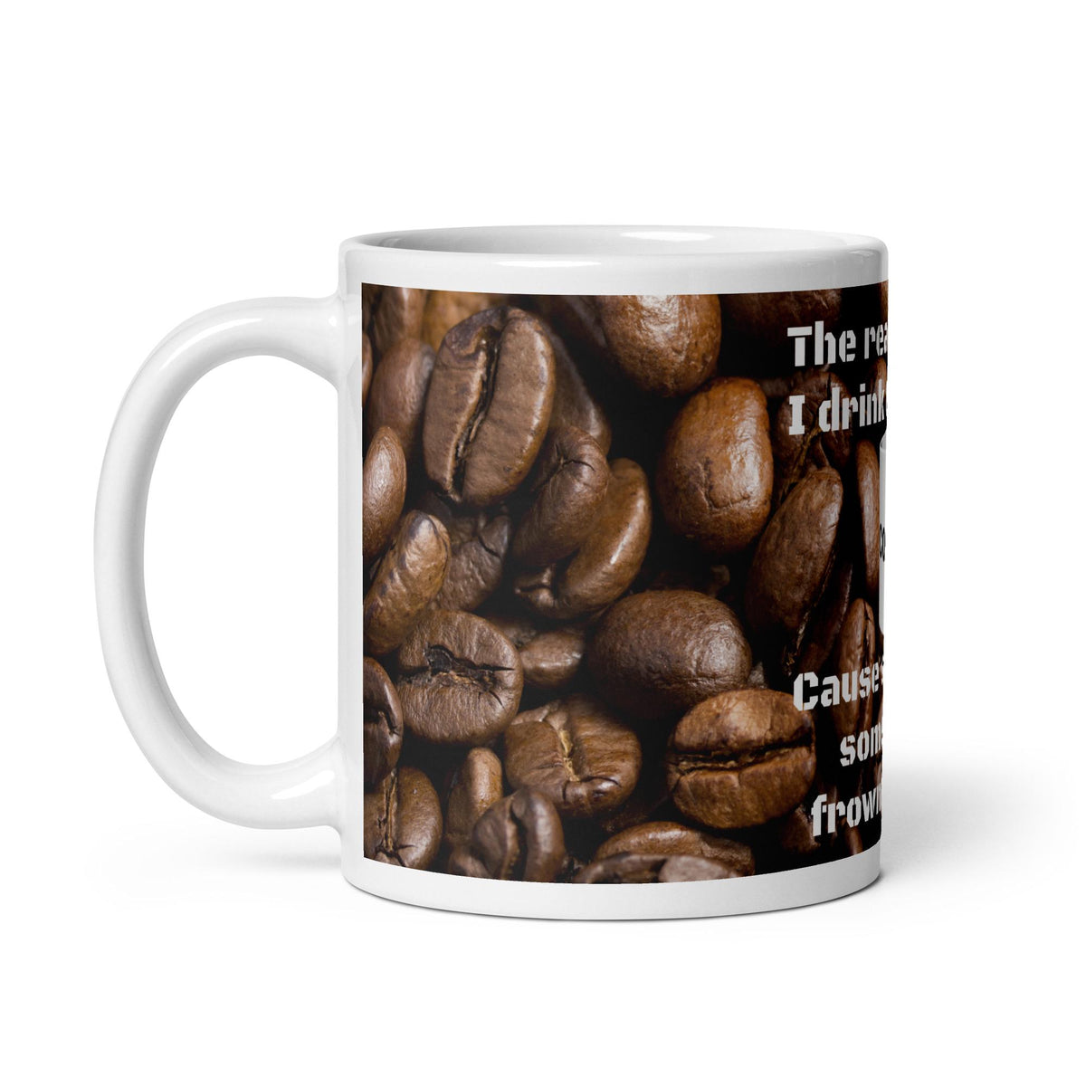 "The Real Reason" Funny Coffee Mug – 11 oz | Coffee Lover Gift