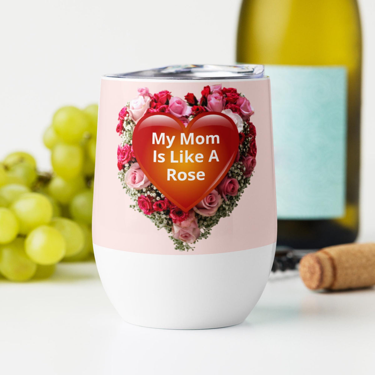"My Mom Is Like A Rose" Wine Tumbler – 12 oz Stainless Steel