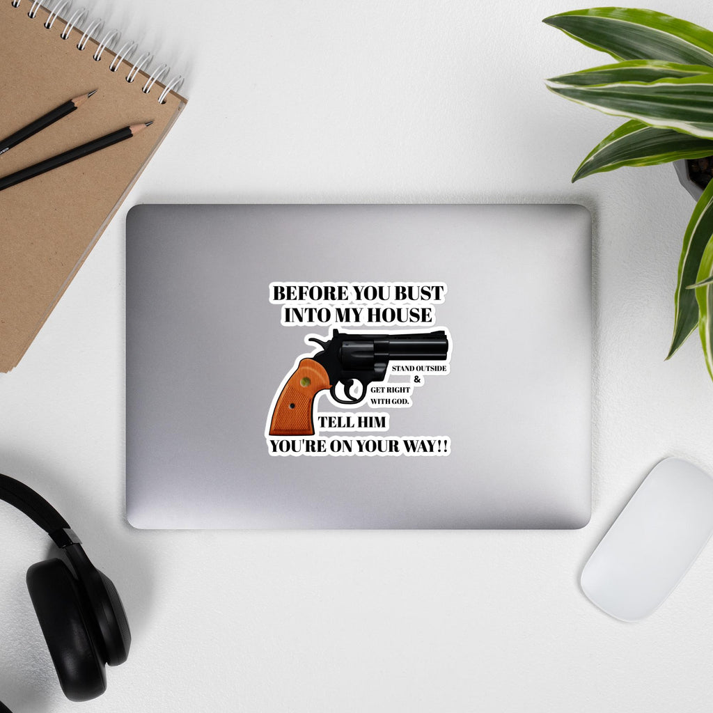 "Before You Bust Into My House" Handgun Warning Sticker – 5×5" | Funny Home Protection Gift