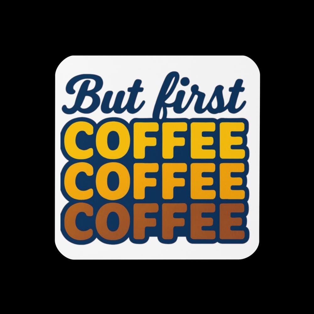"But First, Coffee" Cork-Back Coaster – Funny Coffee Lover Gift