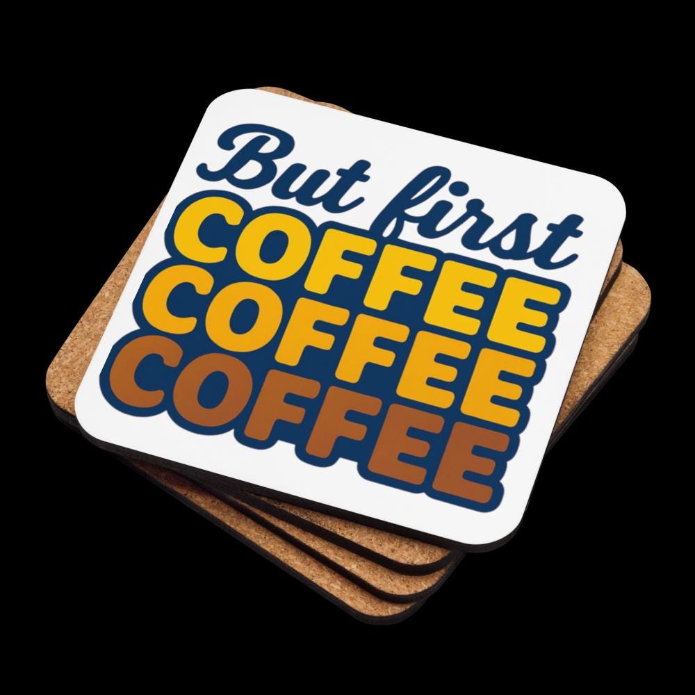 "But First, Coffee" Cork-Back Coaster – Funny Coffee Lover Gift