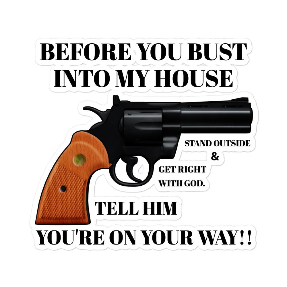 "Before You Bust Into My House" Handgun Warning Sticker – 5×5" | Funny Home Protection Gift