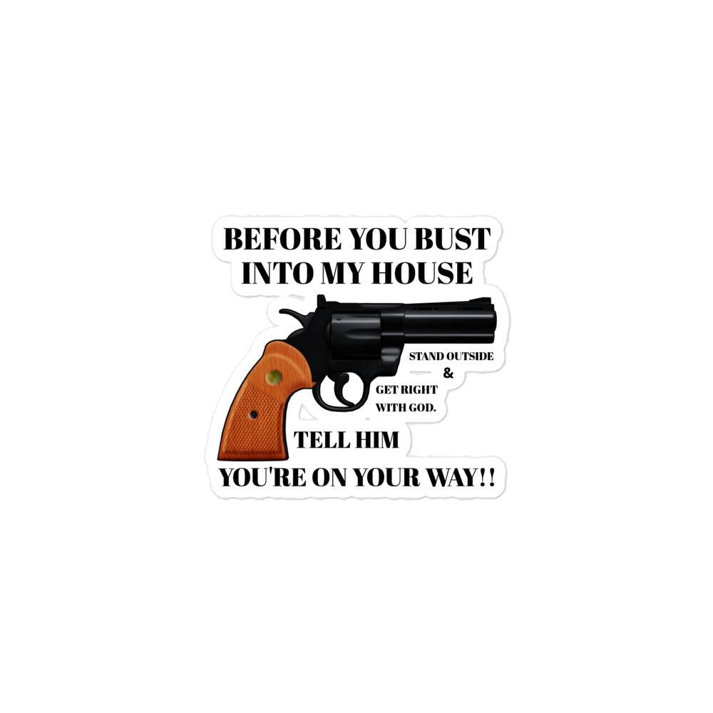 "Before You Bust Into My House" Handgun Warning Sticker – 5×5" | Funny Home Protection Gift