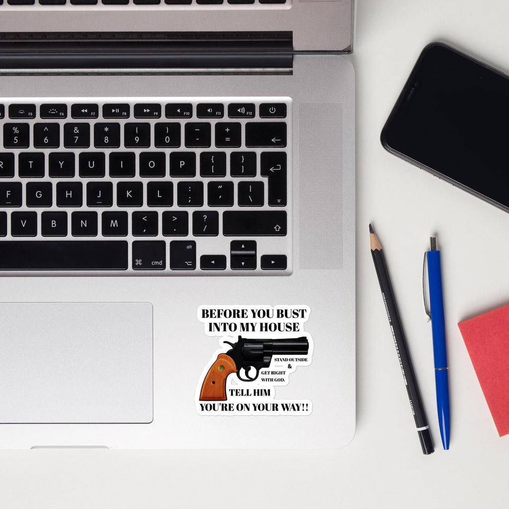 "Before You Bust Into My House" Handgun Warning Sticker – 5×5" | Funny Home Protection Gift