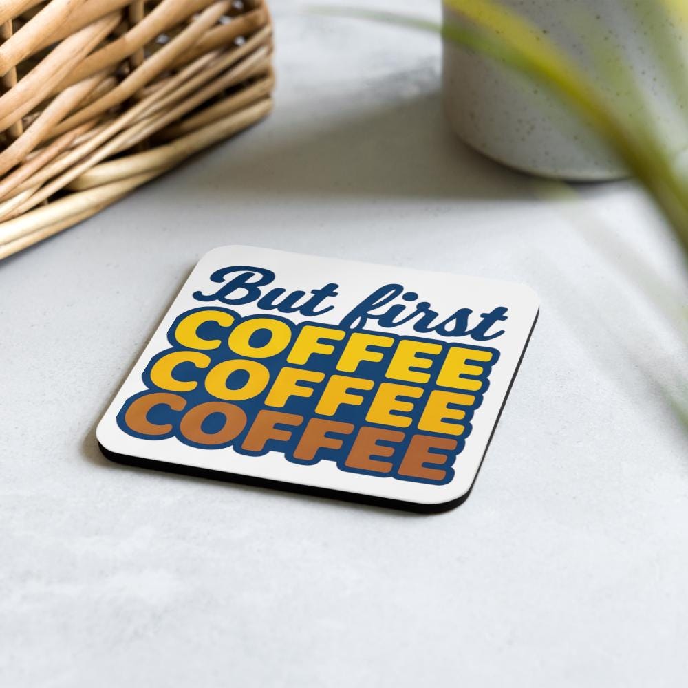 "But First, Coffee" Cork-Back Coaster – Funny Coffee Lover Gift